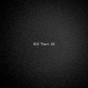 Kill Them All