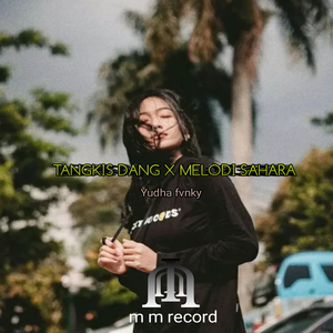 TANGKIS DANG / MELODI SAHARA