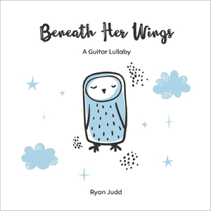 Beneath Her Wings ( A Guitar Lullaby )