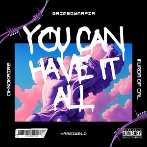 You can have it all (feat. Murda of Cal)