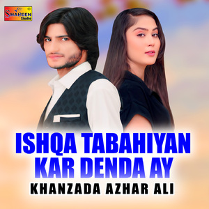 Ishqa Tabahiyan Kar Denda Ay
