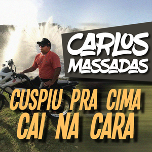 Cuspiu pra Cima Cai na Cara