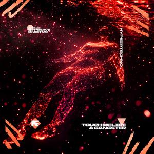 TOUCH ME LIKE A GANGSTER (HYPERTECHNO)