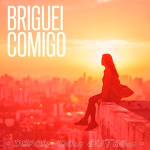 Briguei Comigo