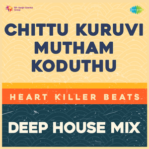 Chittu Kuruvi Mutham Koduthu - Deep House Mix