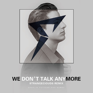 Charlie Puth&Selena Gomez-We Don't Talk Anymore（StrangeClouds Remix）