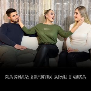 Ma Knaq Shpirtin Djali E Qika