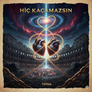 HİÇ KAÇAMAZSIN