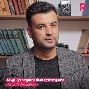 Sevgi Xiyonatgacha Do'st Qiyomatgacha