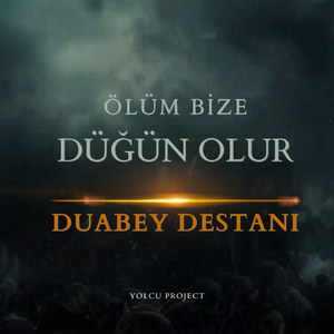 Duabey Destanı (Ölüm Bize Düğün Olur)