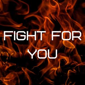 Fight for You