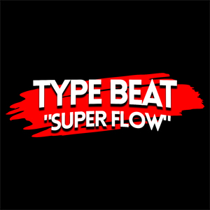 Type Beat - "Super Flow"