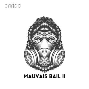 MAUVAIS BAIL II