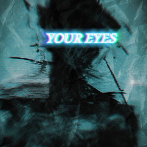 YOUR EYES