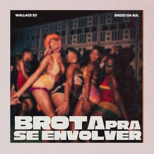 BROTA PRA SE ENVOLVER (feat. Enzzo da Sul)