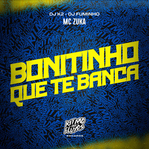 Bonitinho Que Te Banca