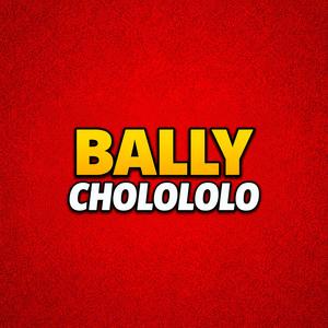 Bally Cholololo (feat. Zolo Dex)