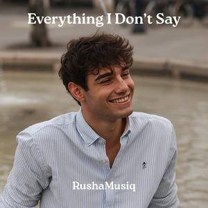 Everything I Don’t Say