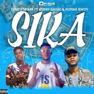 Sika B3gye (feat. Kobby Gaisie & Korbiebwoy)
