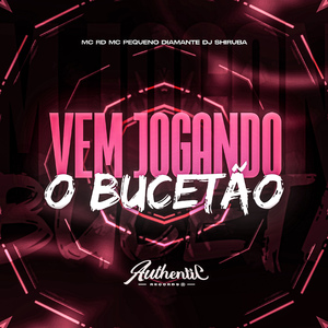 Vem Jogando o Bucetão