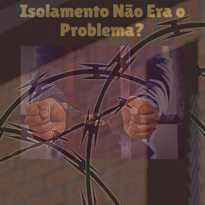 Isolamento Não Era o Problema?