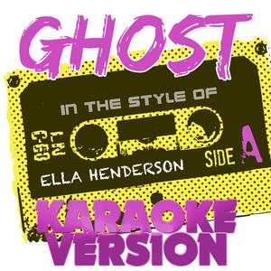 Ghost (In the Style of Ella Henderson) [Karaoke Version]