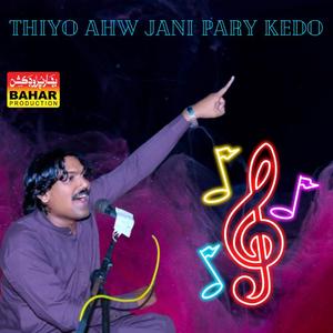 Thiyo ahw jani pary kedo