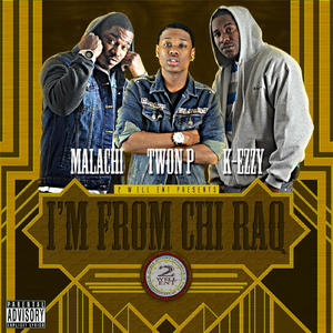 I'm from Chi-Raq (feat. Malachi & K-Ezzy)