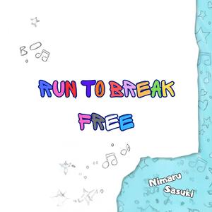 Run to Break Free