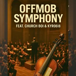 Offmob Symphony (feat. Church boi & Kyro618)