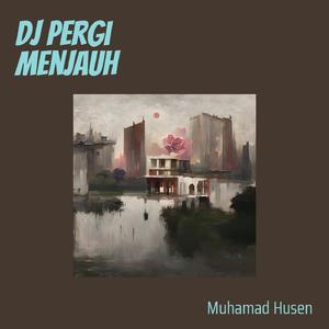 Dj Pergi Menjauh