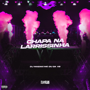 Chapa Na Larrissinha