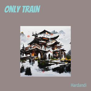 Only Train