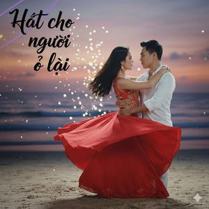 Hát Cho Người Ỡ Lại (Cha Cha Cha)