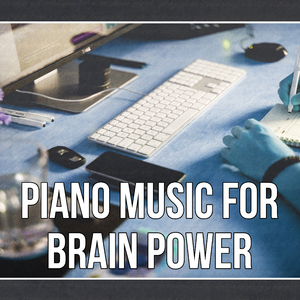 Piano Music for Brain Power