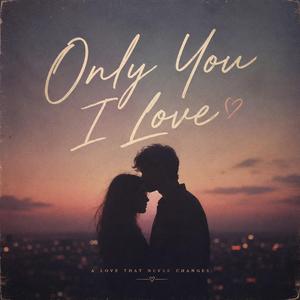 Only You I Love