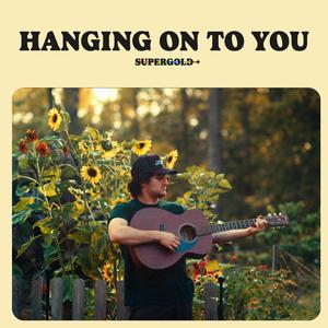 Hanging On To You