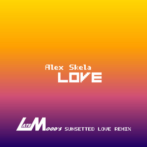 Love (LateMood's Sunsetted Love Remix)