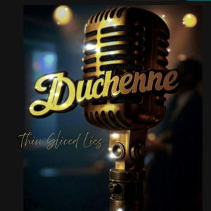Duchenne (Thin Sliced Lies)