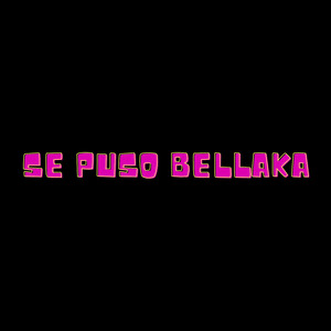 Se Puso Bellaka
