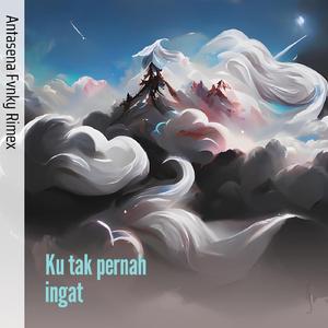 Ku tak pernah ingat