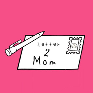 Letter 2 Mom