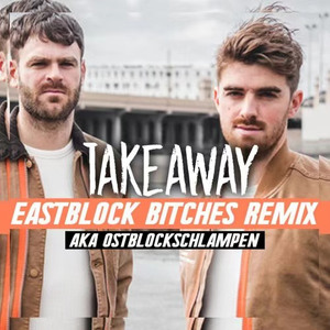 Takeaway (Eastblock B!tches Remix)