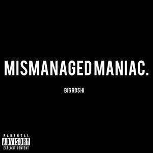 Mismanaged Maniac