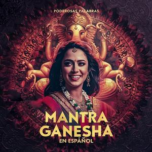 Ganesha Mantra en Español: Abre Caminos y Atrae Prosperidad - Om Gam Ganapataye Namaha