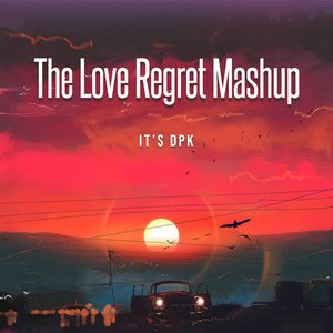 The Love Regret (Mashup)
