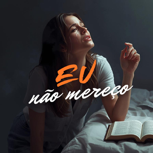 Eu Não Mereço