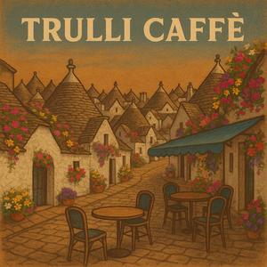 Trulli Caffè (feat.suno.ai)