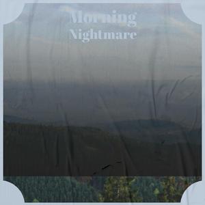 Morning Nightmare