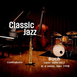 Bach (Cello Suite No. 2 In D Minor, BWV 1008 : Gigue) (Jazz Version)